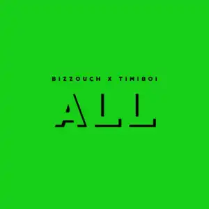 Bizzouch - All ft. Timiboi